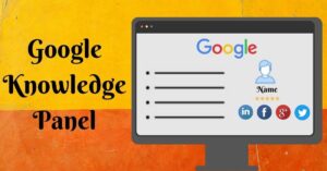What Is Google’s knowledge panel? How to get one for your Brand?